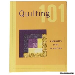 NEW SEALED - Quilting 101 - A Beginner’s Guide Hardcover Book 2003